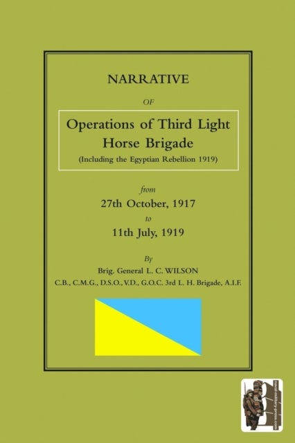 NARRATIVE OF THE OPERATIONS OF THE THIRD LIGHT HORSE BRIGADE (Including the Egyptian Rebellion 1919)
