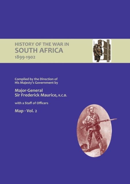 OFFICIAL HISTORY OF THE WAR IN SOUTH AFRICA 1899-1902 compiled by the Direction of His Majesty's Gov