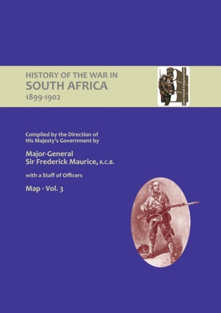 OFFICIAL HISTORY OF THE WAR IN SOUTH AFRICA 1899-1902 compiled by the Direction of His Majesty's Gov
