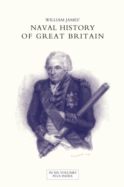 NAVAL HISTORY OF GREAT BRITAIN FROM THE DECLARATION OF WAR BY FRANCE IN 1793 TO THE ACCESSION OF GEO
