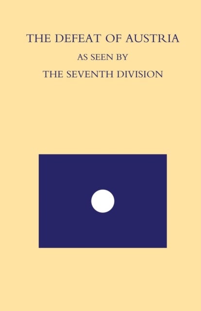 DEFEAT OF AUSTRIA AS SEEN BY THE 7TH DIVISION - Being a Narrative of the Fortunes of The 7th Division from the Time it Left the Asiago Plateau in August 1918 Till the Conclusion of the Armistice with Austria on November 4, 1918