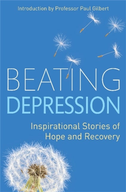 Beating Depression - Inspirational Stories of Hope and Recovery