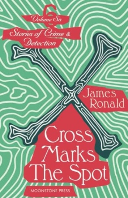 Cross Marks the Spot - Stories of Crime & Detection Vol 6