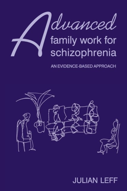 Advanced Family Work for Schizophrenia - An Evidence-Based Approach