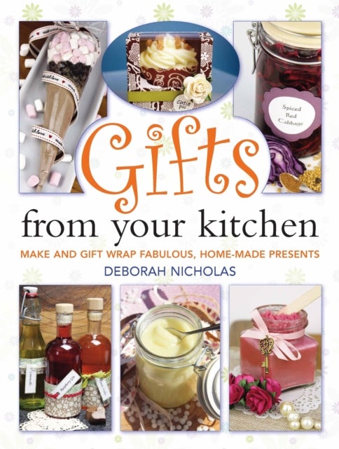 Gifts From Your Kitchen - How to Make and Gift Wrap Your Own Presents