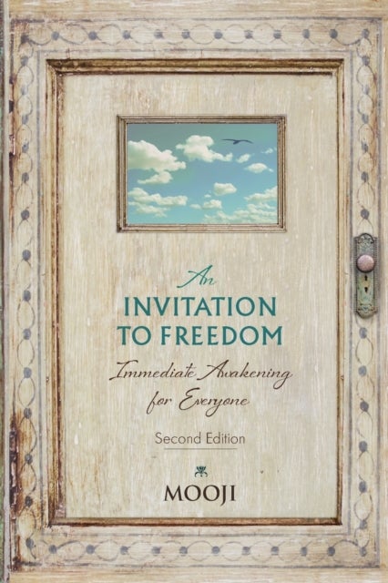 An Invitation to Freedom - Immediate Awakening for Everyone