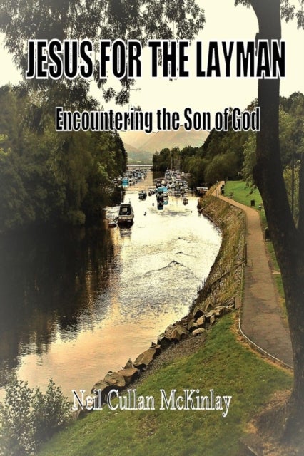 Jesus for the Layman - Encountering the Son of God
