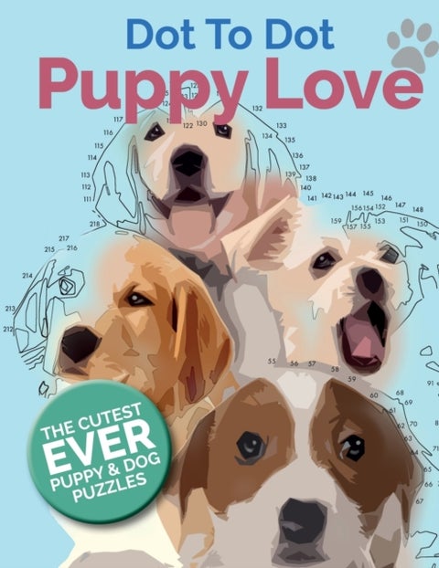 Puppy Love Dot To Dot - The Cutest Ever Puppy & Dog Dot To Dot Puzzle Book
