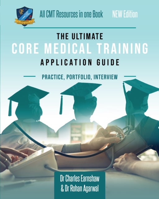 The Ultimate Core Medical Training Application Guide - Expert advice for every step of the CMT application, Comprehensive portfolio building instructions, Interview score boosting strategies, Includes commonly asked questions and scenarios