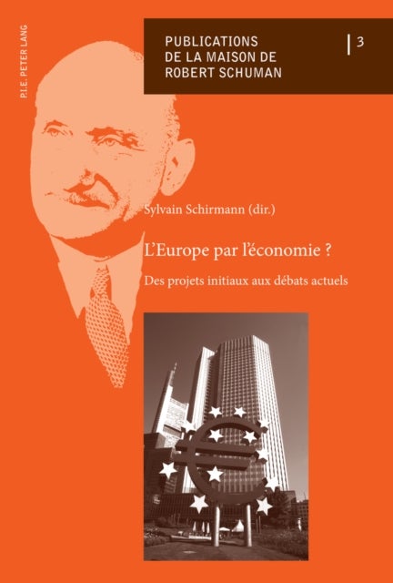L’Europe par l’économie ? - Des Projets Initiaux Aux Debats Actuels