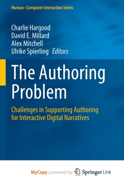 The Authoring Problem - Challenges in Supporting Authoring for Interactive Digital Narratives