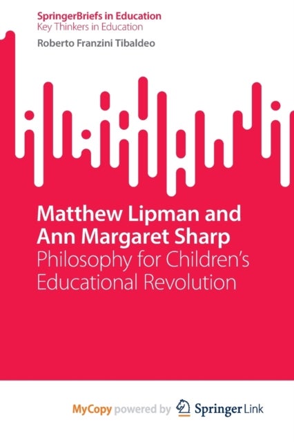 Matthew Lipman and Ann Margaret Sharp - Philosophy for Children's Educational Revolution