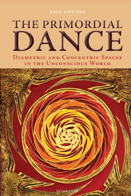 The Primordial Dance - Diametric and Concentric Spaces in the Unconscious World