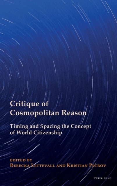 Critique of Cosmopolitan Reason - Timing and Spacing the Concept of World Citizenship