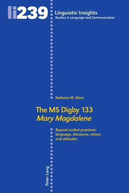 The MS Digby 133 ¿Mary Magdalene¿ - Beyond scribal practices: language, discourse, values and attitudes