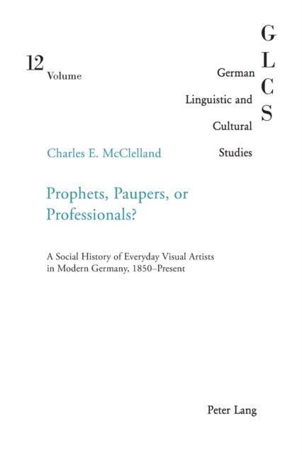 Prophets, Paupers or Professionals? - A Social History of Everyday Visual Artists in Modern Germany, 1850–Present