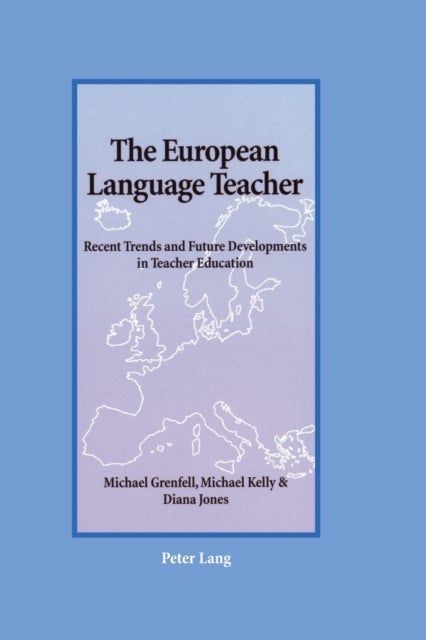 The European Language Teacher - Recent Trends and Future Developments in Teacher Education