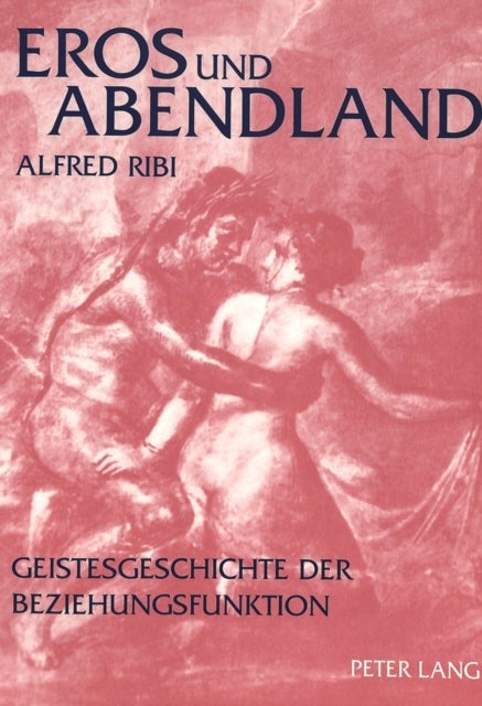 Eros und Abendland - Geistesgeschichte Der Beziehungsfunktion