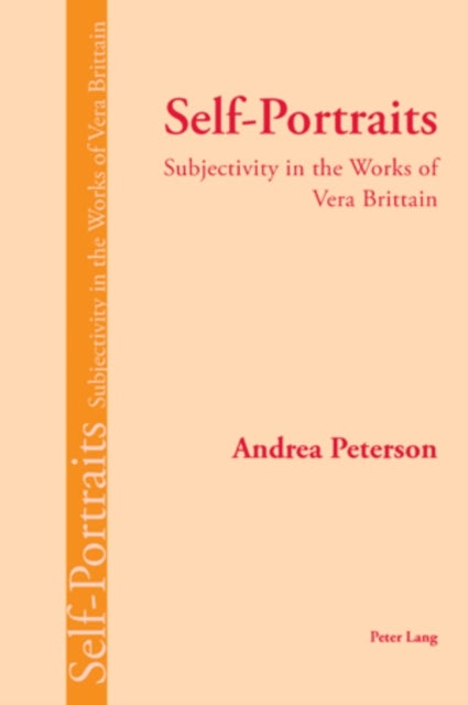 Self-Portraits - Subjectivity in the Works of Vera Brittain