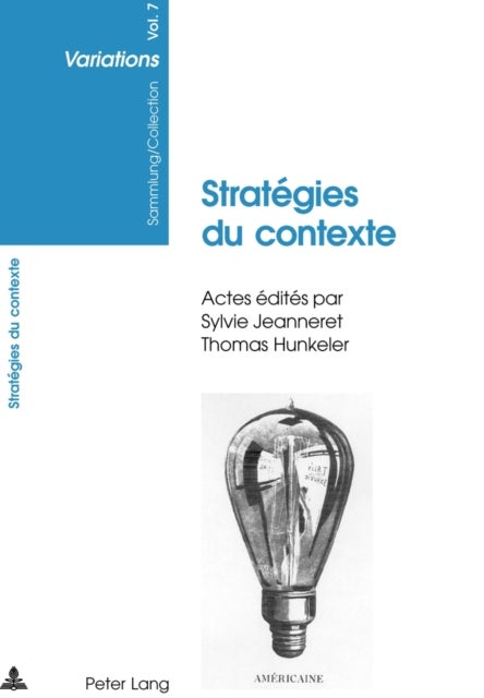 Strategies du contexte - Actes du colloque de la releve suisse en litterature francaise et italienne modernes- Zurich, 7-8 mai 2004