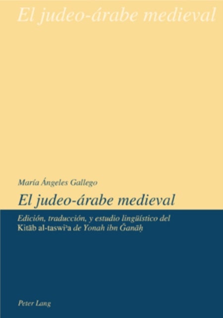 El Judeo-Arabe Medieval - Edicion, traduccion y estudio lingueistico del "Kitab al-taswi?a "de Yonah ibn Ganah