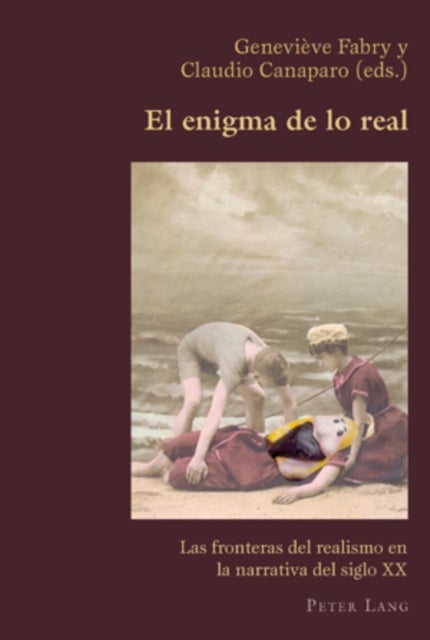 El Enigma De Lo Real - Las Fronteras Del Realismo En La Narrativa Del Siglo XX