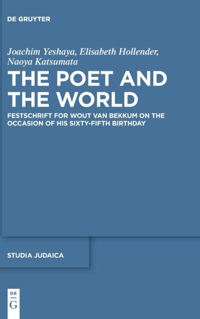 The Poet and the World - Festschrift for Wout van Bekkum on the Occasion of His Sixty-fifth Birthday