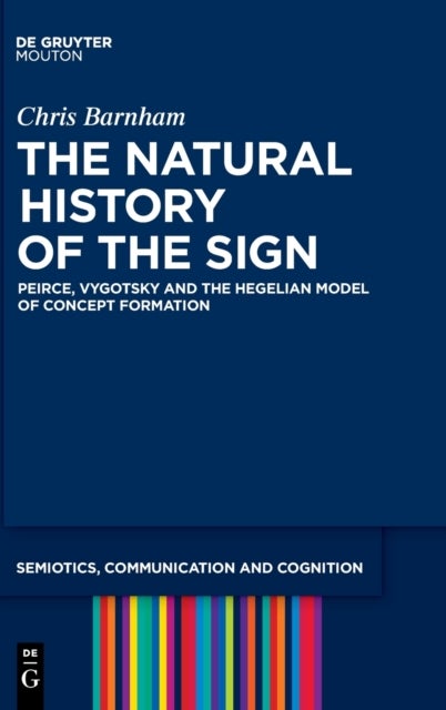 The Natural History of the Sign - Peirce, Vygotsky and the Hegelian Model of Concept Formation