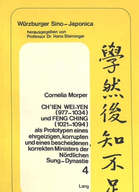 Ch'ien Wei-yen (977-1034) und Feng Ching (1021-1094) als Prototypen eines ehrgeizigen, korrupten und