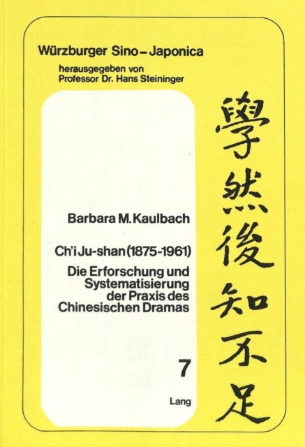 Ch'i Ju-shan (1875-1961) - Die Erforschung Und Systematisierung Der Praxis Des Chinesischen Dramas