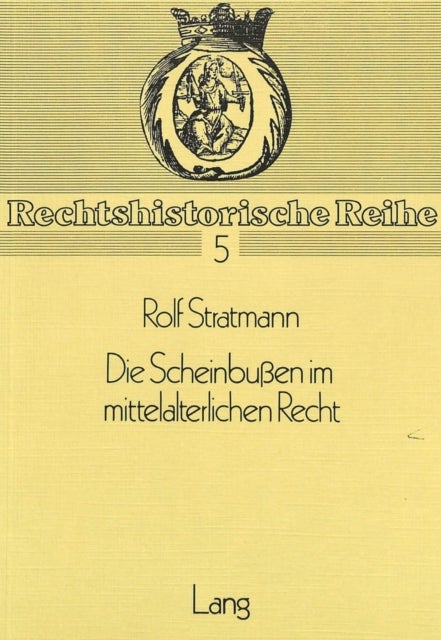 Die Scheinbussen im mittelalterlichen Recht - Mit einem Vorwort von Goetz Landwehr