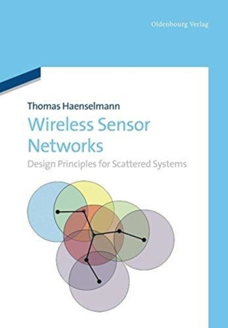 Wireless Sensor Networks - Design Principles for Scattered Systems