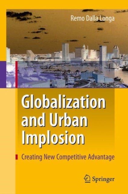 Globalization and Urban Implosion - Creating New Competitive Advantage