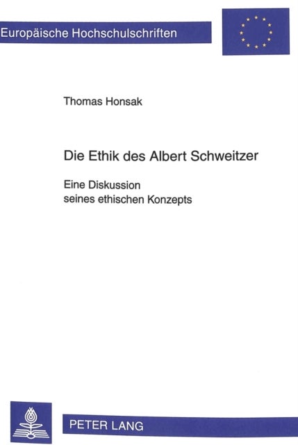 Die Ethik des Albert Schweitzer - Eine Diskussion seines ethischen Konzepts