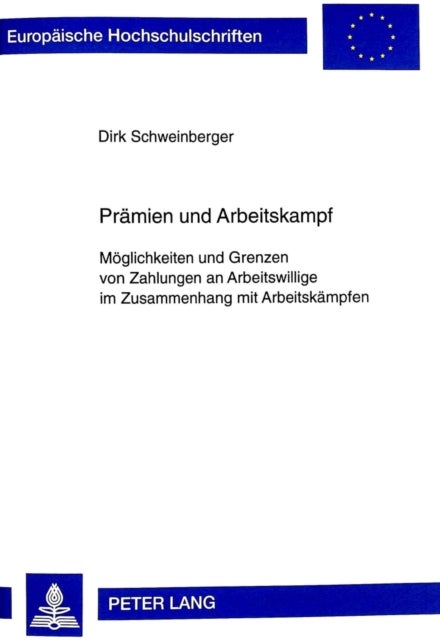Praemien Und Arbeitskampf - Moeglichkeiten Und Grenzen Von Zahlungen an Arbeitswillige Im Zusammenhang Mit Arbeitskaempfen