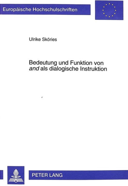Bedeutung und Funktion von «and» als dialogische Instruktion - Eine Funktionale Analyse Von Verbindungen Mit «And»