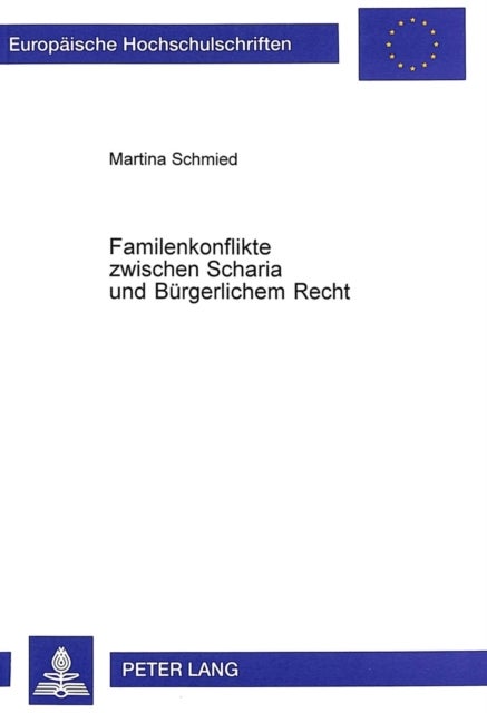 Familienkonflikte Zwischen Scharia Und Buergerlichem Recht - Konfliktloesungsmodell Im Vorfeld Der Justiz Am Beispiel Oesterreichs