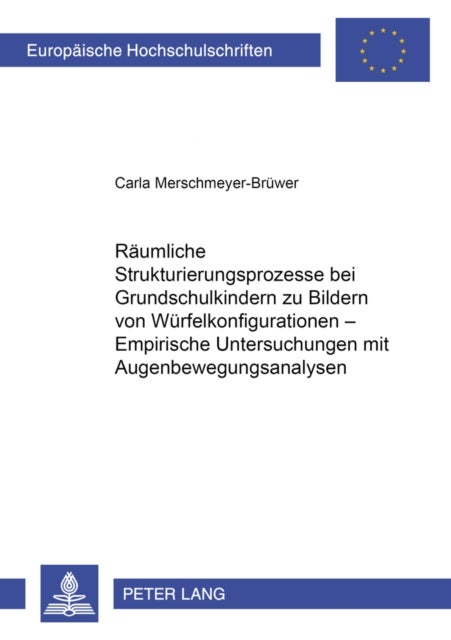 Raeumliche Strukturierungsprozesse bei Grundschulkindern zu Bildern von Wuerfelkonfigurationen – Empirische Untersuchungen mit Augenbewegungsanalysen