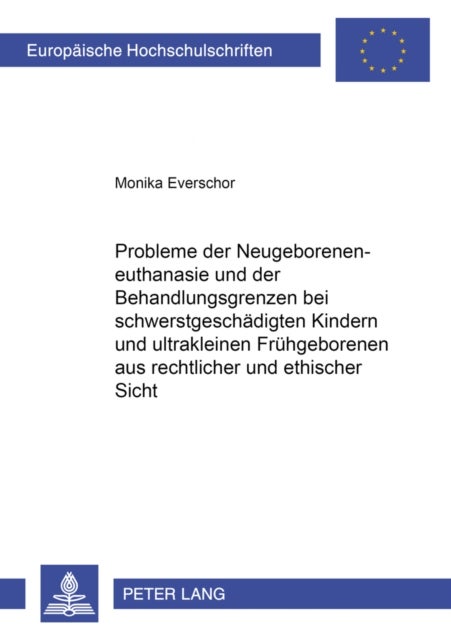 Probleme der Neugeboreneneuthanasie und der Behandlungsgrenzen bei schwerstgeschaedigten Kindern und ultrakleinen Fruehgeborenen aus rechtlicher und ethischer Sicht