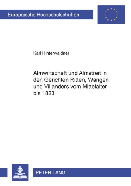 Almwirtschaft und Almstreit in den Gerichten Ritten, Wangen und Villanders vom Mittelalter bis 1823