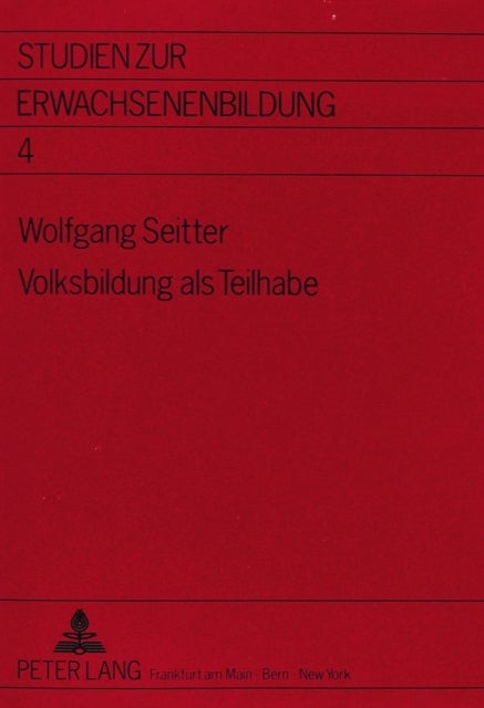 Volksbildung als Teilhabe - Die Sozialgeschichte des Frankfurter Ausschusses fuer  Volksvorlesungen 1890 - 1920