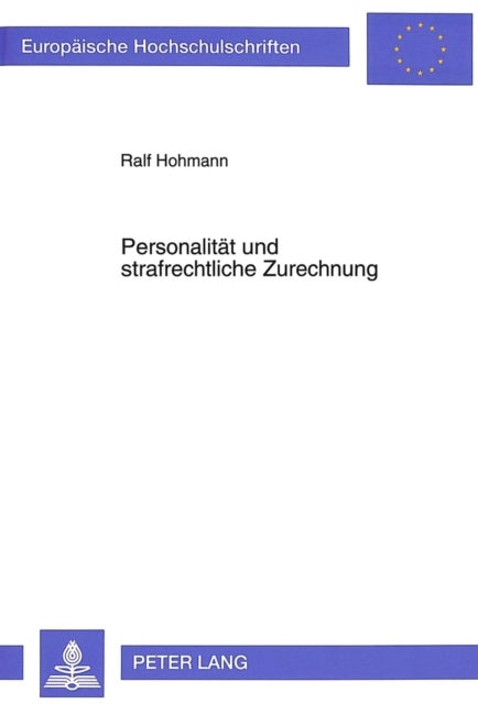 Personalitaet und strafrechtliche Zurechnung - Die Konstitution des strafrechtlichen Handlungsbegriffs auf der Grundlage der Hegelschen Rechtsphilosophie