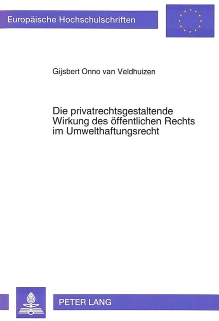 Die privatrechtsgestaltende Wirkung des oeffentlichen Rechts im Umwelthaftungsrecht