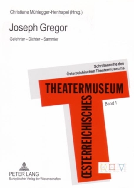 Joseph Gregor - Gelehrter - Dichter - Sammler