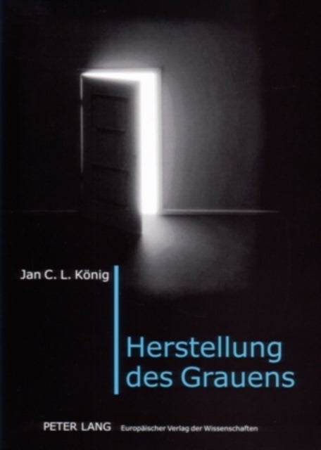 Herstellung des Grauens - Wirkungsaesthetik Und Emotional-Kognitive Rezeption Von Schauerfilm Und -Literatur