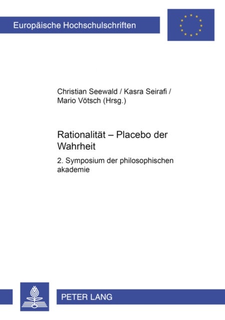 Rationalitaet – Placebo der Wahrheit - 2. Symposium der "philosophischen akademie"