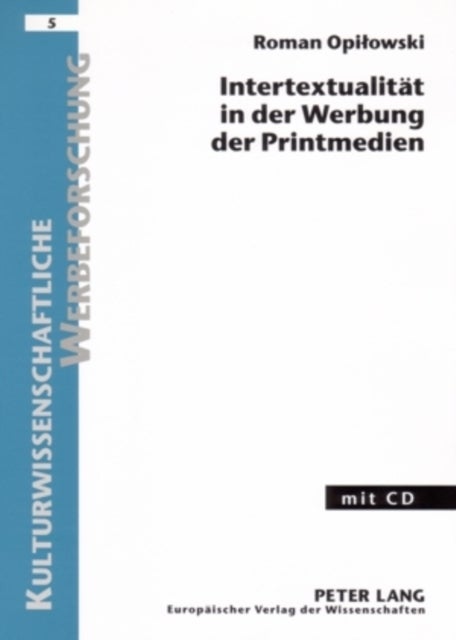 Intertextualitaet in Der Werbung Der Printmedien - Eine Werbestrategie in Linguistisch-Semiotischer Forschungsperspektive