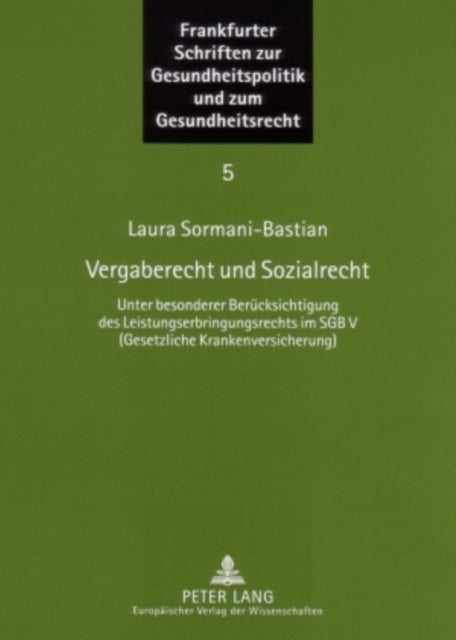 Vergaberecht und Sozialrecht - Unter besonderer Beruecksichtigung des Leistungserbringungsrechts im SGB V (Gesetzliche Krankenversicherung)