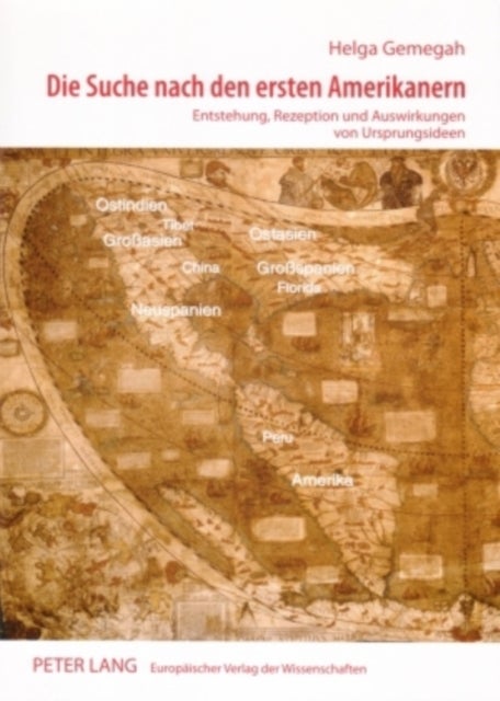 Die Suche nach den ersten Amerikanern - Entstehung, Rezeption Und Auswirkungen Von Ursprungsideen