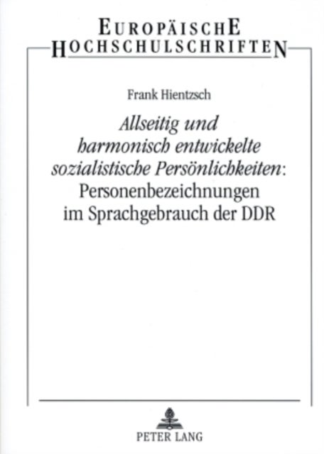 «Allseitig und harmonisch entwickelte sozialistische Persoenlichkeiten»: Personenbezeichnungen im Sprachgebrauch der DDR